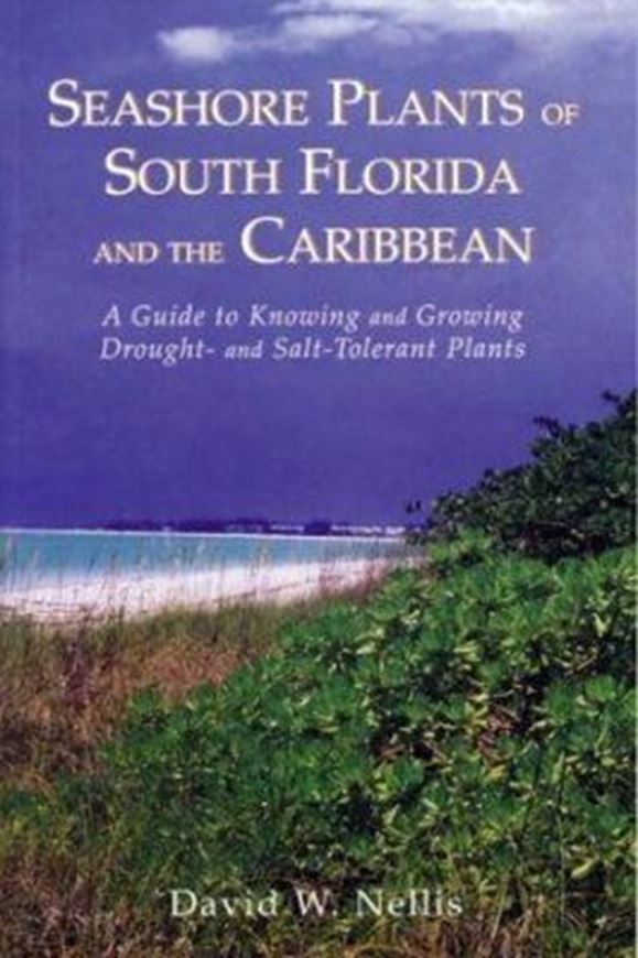 Seashore Plants of South Florida and the Caribbean. 1994. numerous color photos. 160 p. gr8vo. Paper bd.
