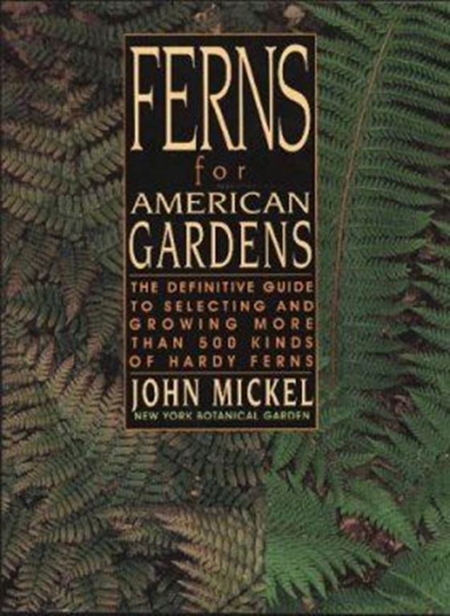  Ferns for American Gardens.1994.Illustr.XII,370 p. 
