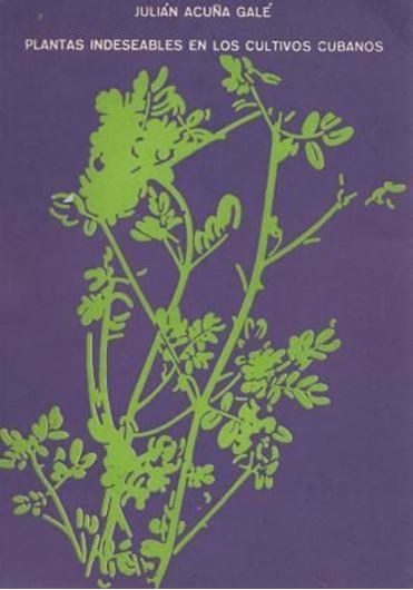 Plantas indeseables en los cultivos cubanos. 1974. 118 figs. 240 p. gr8vo. Paper bd. - With English summary.