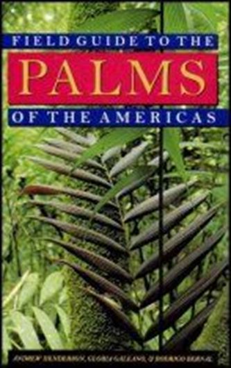 Field Guide to the Palms of the Americas. 1995. 553 maps. 6 tabs. 42 figs. 64 colour plates. VII, 352 p. gr8vo. Paper bd.