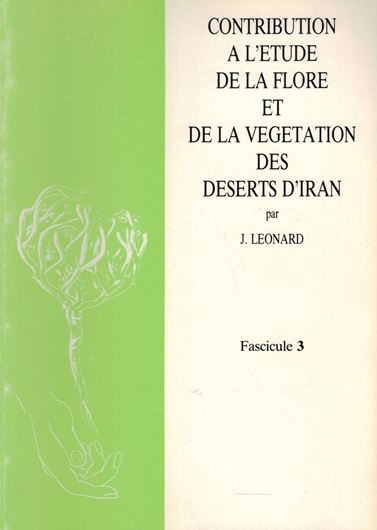 Contribution a l'etude de la Flore et de la Vegetation des Deserts d'Iran (Dasht-E-Kavir,Dasht-E-Lut,Jaz Murian).Fasc.3: Dicotyledones 2eme partie.1983.11 Figs.5 maps.4 pls.83 p.Wrappers.