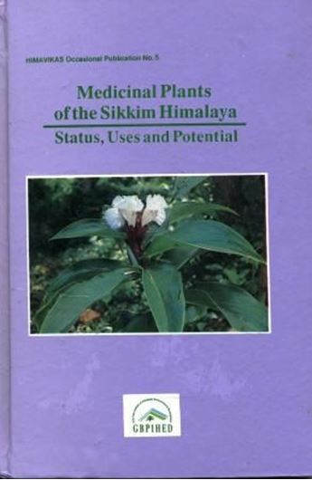  Medicinal Plants of the Sikkim Himalaya. Status, Usage and Potential.1994.tabs.maps.many col.photogr.152 p.gr8vo. Hard cover.-In English