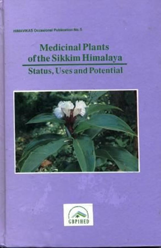  Medicinal Plants of the Sikkim Himalaya. Status, Usage and Potential.1994.tabs.maps.many col.photogr.152 p.gr8vo. Hard cover.-In English