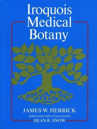  Iroquois Medical Botany.Ed.by Dean R.Snow.1995. 400 figures (line-drawgs.).XII,278 p.4to.Cloth.