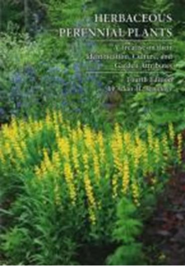 Herbaceous Perennial Plants. A Treatise on their Identification, Culture, and Garden Attributes. 4th rev. ed. 2020. 80 unnumbered col. pls. XLIII, 1109 p. gr8vo. Paper bd.