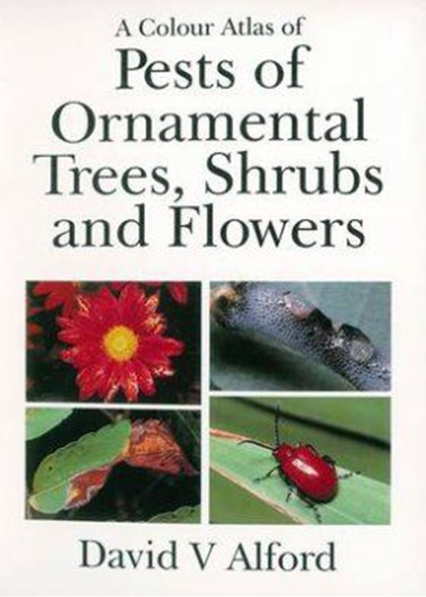 A Color Atlas of Pests of Ornamental Trees, Shrubs and Flowers. 1995. 1069 col. photogr. 448 p. 4to. Hardcover.