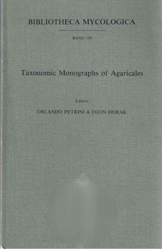 Volume 159: Petrini, Orlando and Egon Horak: Taxonomic Monographs of Agaricales. 1995. illustr. 236 p. gr8vo. Paper bd.