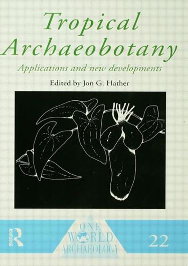 Tropical Archaeobotany. Applications and New Developments. 1994. (Reprint 2010, One World Archaeology, volume 22). 270 p. Hardcover.