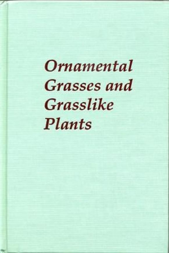  Ornamental Grasses and Grasslike Plants.1993.illustr. IX,614 p.gr8vo.Cloth.