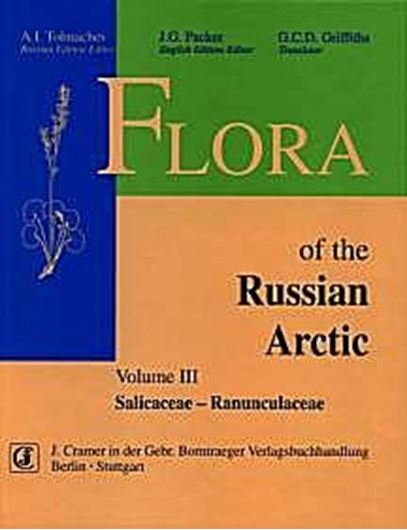 The Flora of the Russian Arctic (Flora Arctica USSR).English translation by Graham C. D. Grif- fiths.Edited by John G. Packer. Volume 3: Salicaceae to Ranunculaceae. 2000. XXXV, 472 p. 4to. Hardcover.