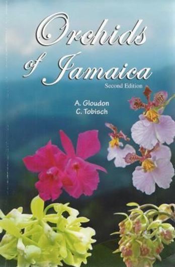 Orchids of Jamaica. 2nd rev. & augmented ed. 2014. 118 col. photogr. 10 b/w drawings. 204 p. gr8vo. Paper bd.