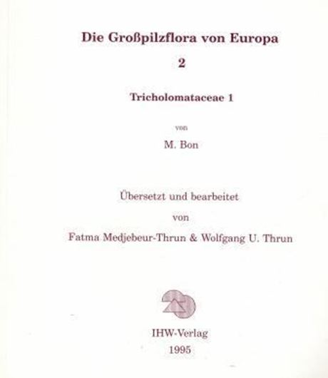 Die Großpilzflora von Europa. Band 2: Tricholomataceae. Übersetzt und bearbeitet von F.Medjebeur-Thrun und Wolfgang U. Thrun. 1995.5 Farbtafeln.140 S.Broschiert.