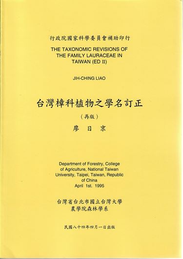 The Taxonomic Revisions of the Family Lauraceae in Taiwan. 2nd rev. ed. 1995. 88 plates with line drawings. 203 p. 4to. Paper bd.- In English.