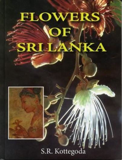 Flowers of Sri Lanka. 1994. 411 col. photogr. XV, 247 p. gr8vo. Hardcover.