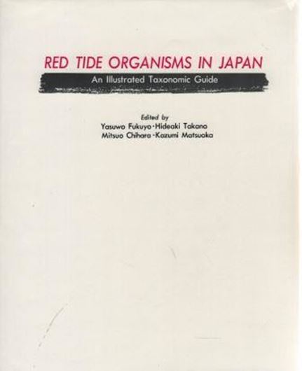 Red Tide Organisms in Japan. An Illustrated Taxonomic Guide. 1990. Many photogr. figs. XV, 407 p. gr8vo. Hardcover. - Bilingual (Japanese / English).