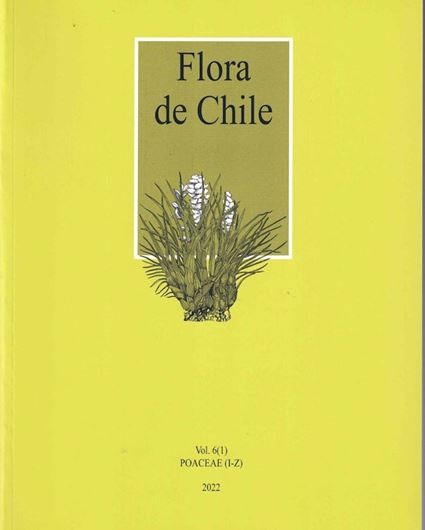 Ed. by  Roberto Rodriguez Rios and Alicia Marticorena Garri, Volume 6: Poaceae. 2022. illus. 1120 p. gr8vo. Hardcover.- In Spanish.