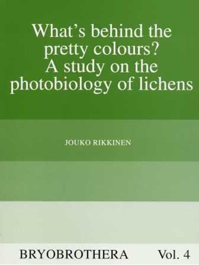 What's behind the pretty colours? A study on the photobiology of lichens. 1995. (Bryobrothera,4).42 (16 coloured) figs. 239 p.gr8vo.Paper bd.