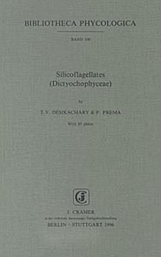 Volume 100: Desikachary, T. V. and P. Prema: Silicoflagellates (Dictyochophyceae).1996. 83 plates.VIII,402 p.