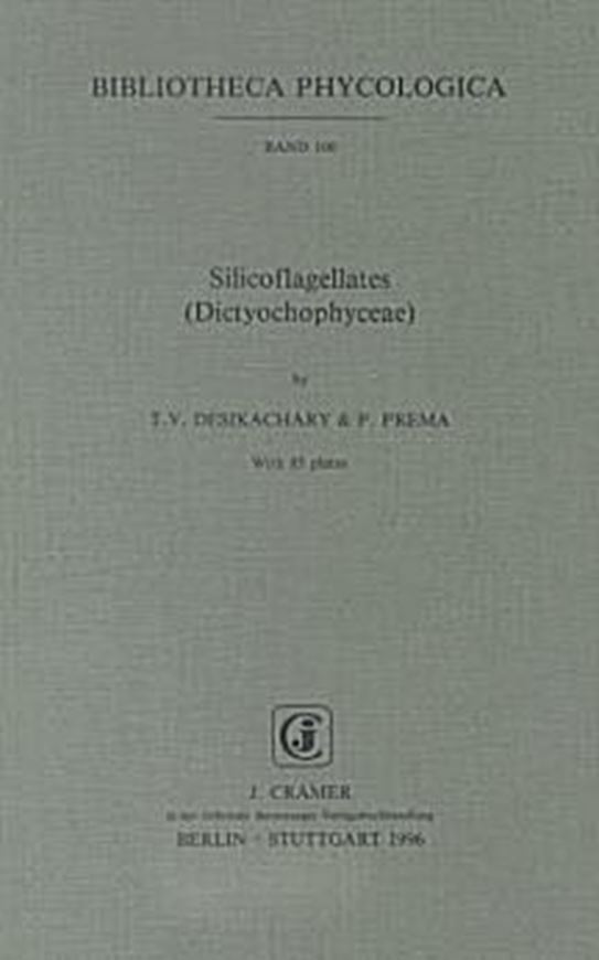 Volume 100: Desikachary, T. V. and P. Prema: Silicoflagellates (Dictyochophyceae).1996. 83 plates.VIII,402 p.