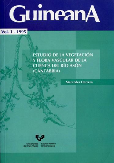  Estudio de la Vegetacion y Flora Vascular de la Cuenca del Rio Ason (Cantabria).1995.(Guineana,Vol.1).many tabs.435 p. gr8vo.Paper bd.-In Spanish
