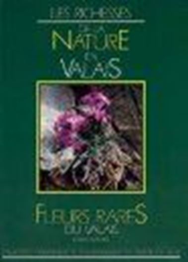 Fleurs Rares du Valais. Catalogue illustré des espèces de Suisse particulières au Valais. 1996.(Les Richesses de la Nature en Valais,3).160 col.photogr. 300 line-drawgs. 192 p.