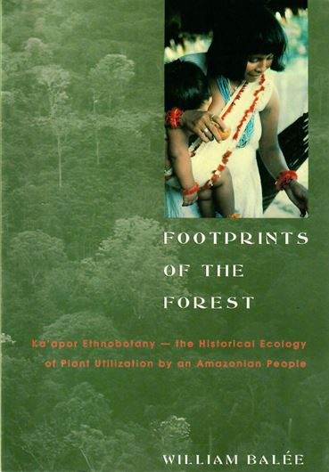 Footprints of the Forest: Ka'apor Ethnobotany - Historical Ecology of Plant Utilization by an Amazonian People. 1994. illus. XXIII, 396 p.