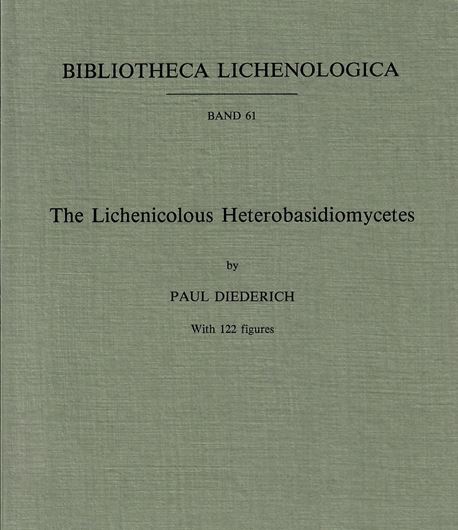 Volume 061: Diederich,Paul. The Lichenicolous Heterobasidiomycetes. 1996. 122 figs. II,198 p.gr8vo.Paper bd.