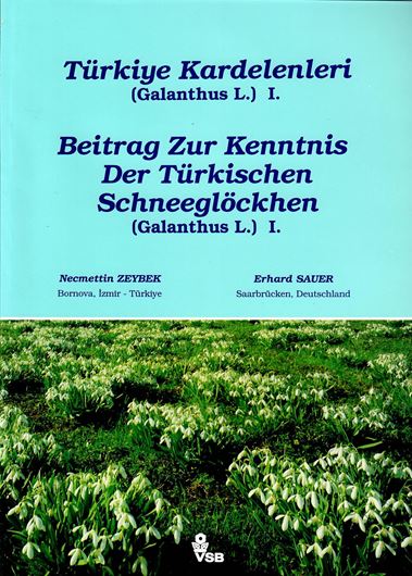 Türkiye Kardelenleri (Galanthus L.) /Beitrag zur Kenntnis der Türkischen Schneeglöckchen (Galanthus L.), Part I. 1995. illustr. 95 p.4to.Broschiert.-Zweisprachig (Türkisch / Deutsch).