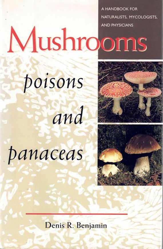 Mushrooms: poisons and panaceas. A handbook for naturalists, mycologists and physicians. 1995. XXVI,422 p. gr8vo. Halfcloth.
