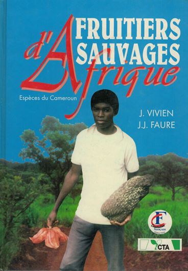 Fruitiers Sauvages d'Afrqiue. Espèces du Cameroun. 1996. illus. (col.). 416 p. gr8vo. Hardcover.