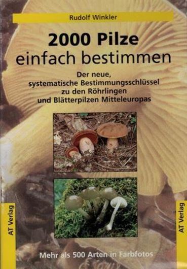 2000 Pilze einfach bestimmen.Der neue, systematische Bestimmungsschlüssel zu den Röhrlingen und Blätterpilzen Mitteleuropas. 1996. 500 Farbphotographien.550 Seiten.