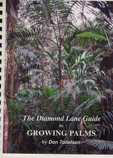 The Diamond Lane Guide to Growing Palms. A complete, worldwide guide to palm cultivation from the tropics to Sitka, Alaska. 1996. illustr. 184 p.4to. Ringbinder.