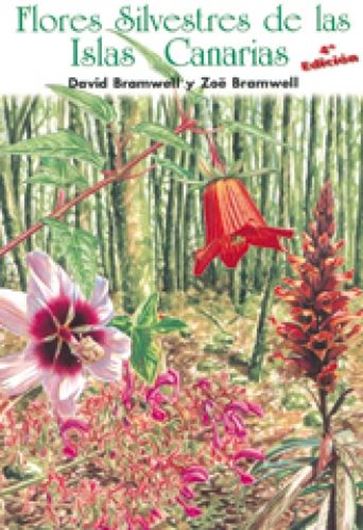 Flores Silvestres de las Islas Canarias. 4th rev. ed. 2001. many col. photographs. VII, 437 p. gr8vo. Paper bd.
