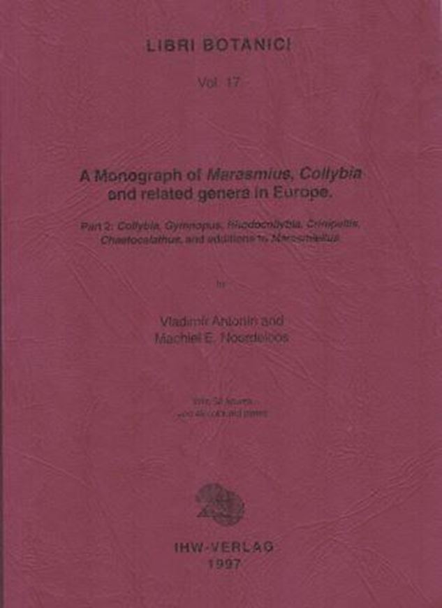 A Monograph of Marasmius, Collybia and related genera in Europe. Part 2: Collybia, Gymnopus, Rhodocollybia, Crinipellis, Chaetocalathus, and additions to Marasmiellus. 1997. (Libri Botanici, 17). 52 figs. 46 colourphotogr. 256 p Paper bd..