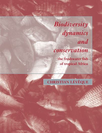  Biodiversity Dynamics and Conservation. The Fresh- water Fish of Tropical Africa.1997. 53 tabs. 106 line-drawings. XIII, 438 p. 4to. Hardcover.