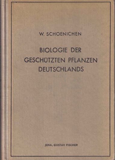 Biologie der geschützten Pflanzen Deutschlands. Eine Einführung in die lebenskundliche Betrachtung heimischer Gewächse. 1940. 363 Abb. 16 Tafeln. VIII, 248 S. gr8vo. Leinen.