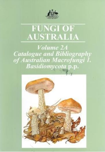  Volume 02A: Catalogue and Bibliography of Australian Macrofungi 1: Basidiomycota. 1997. 1 col. plate. X, 348 p. Paper bd.