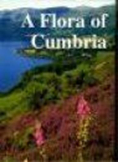  A Flora of Cumbria, comprising the vice - counties of Westmorland with Furnes (v.c.69), Cumberland (v.c.70) and parts of North - west Yorkshire (v.c.65) and North Lancashire (v.c.60). 1997. Many col. photogr. 1190 col. dot maps. 611 p. 4to. Hardcover. 