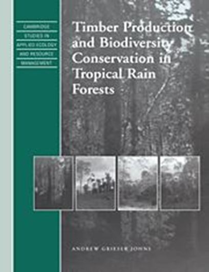  Timber Production and Biodiversity. Conservation in Tropical Rain Forests. 1997. 23 figs. 41 tabs. XXI, 225 p. gr8vo. Paper bd.