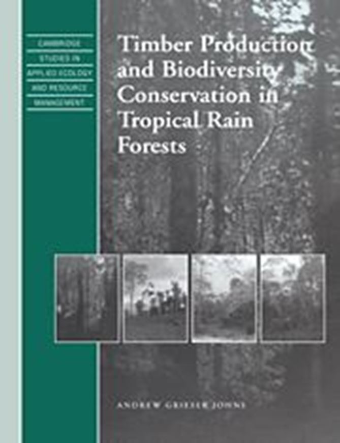  Timber Production and Biodiversity. Conservation in Tropical Rain Forests. 1997. 23 figs. 41 tabs. XXI, 225 p. gr8vo. Paper bd.