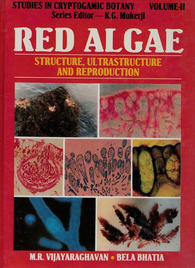 Volume 2: Vijayaraghavan, M. R. and Bela Bhatia: Red Algae. Structure, Ultrastructure and Reproduction.1997. 122 figs. XXII,306 p.gr8vo.