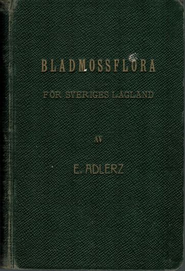 Bladmoosflora för Sveriges Lagland med Särskilt Avseende pa Arternas Utbredning inom Närke. 1907. 57 plates.226 p.gr8vo. - Bound.- In Swedish.