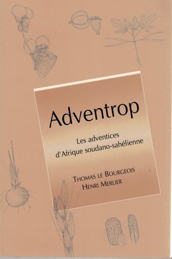 Adventrop. Les adventices d'Afrique soudano - sahélienne. 1995. illus.(many col. photogr. & line drawgs.).  640 p. gr8vo. Paper bd.
