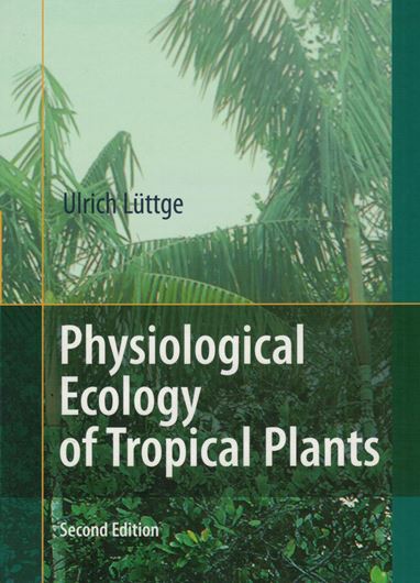 Physiological Ecology of Tropical Plants. 1997. illus. XII, 384 p. gr8vo. Hardcover.