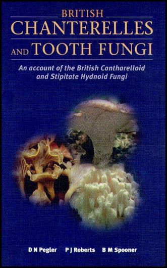 British Chanterelles and Tooth Fungi. An account of the British Cantharelloid and stipitate Hydnoid fungi.1997.illustr. IV,114 p.Soft cover.