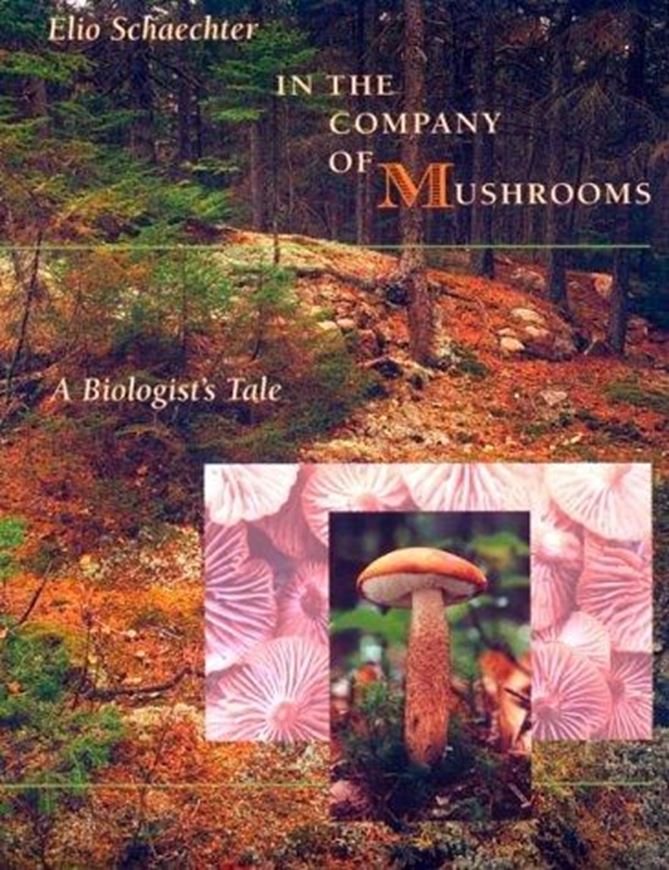 In the company of mushrooms. A biologist's tale. 1997. 16 pages of colourphotographs. XVI, 280 p. Hardcover. 