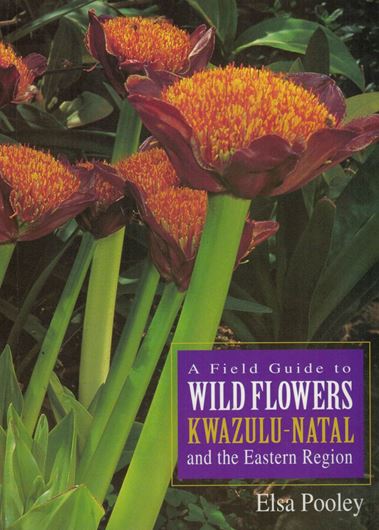 A field guide to wild flowers- Kwazulu, Natal and the eastern region. 1998. 3000 col. photogr. 630 p.