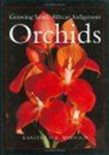 Growing South African Indigenous Orchids. 1997. 94 colour photographs. 98 figures. 1 col. map. XXII, 253 p. 4to. Hardcover- Print on Demand Book.