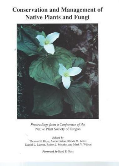  Conservation and Management of Native Plants and Fungi. Proceedings of an Oregon Conference on the Conservation and Management of Native Vascular Plants, Bryophytes, and Fungi. 1997. VI,296 p. 4to. Paper bd.