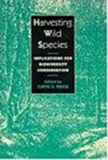  Harvesting Wild Species: Implications for Biodiversity. 1997. illustr. 703 p. gr8vo. Paper bd. 